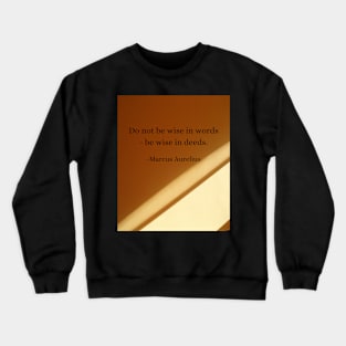 Marcus Aurelius: Wisdom Through Actions, Not Words Crewneck Sweatshirt